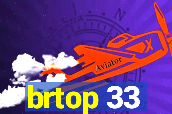 brtop 33